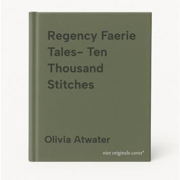 Regency Faerie Tales- Ten Thousand Stitches 9780356518787, Verzenden, Olivia Atwater