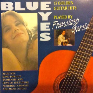Francisco Garcia - Blue Eyes (15 Golden Guitar Hits Played B, Verzenden