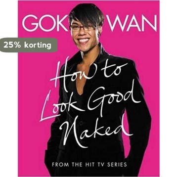 How to Look Good Naked 9780007267248 Gok Wan, Verzenden, Gok Wan