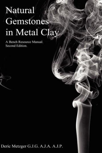 Natural Gemstones in Metal Clay. a Bench Resource Manual, Verzenden, Deric Metzger