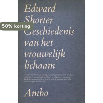 Geschiedenis van het vrouwelijk lichaam 9789026306464, Verzenden, Gelezen, Shorter