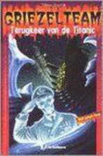 Terugkeer van de Titanic / Griezelteam 9789060566862, Boeken, Verzenden, Gelezen, T. Brezina