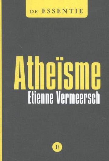 Atheïsme / De essentie 9789460580529 Etienne Vermeersch, Boeken, Verzenden, Gelezen, Etienne Vermeersch