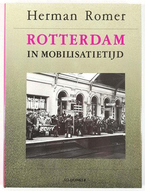 Rotterdam in mobilisatietijd 1939 - Romer, Livres, Livres Autre, Envoi