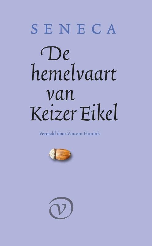 De hemelvaart van Keizer Eikel 9789028232044 Seneca, Boeken, Literatuur, Zo goed als nieuw, Verzenden