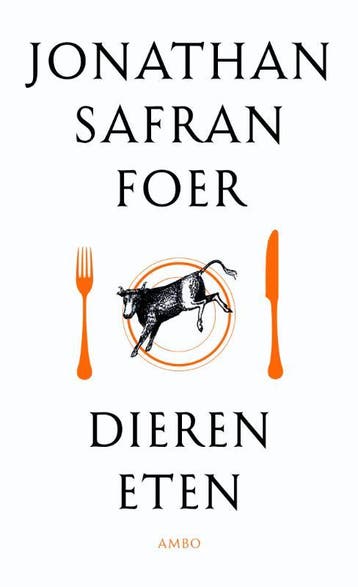 Dieren eten 9789026324635 Jonathan Safran Foer, Verzenden, Zo goed als nieuw, Jonathan Safran Foer