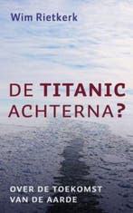 De Titanic achterna? 9789029719162 Wim Rietkerk, Boeken, Verzenden, Zo goed als nieuw, Wim Rietkerk