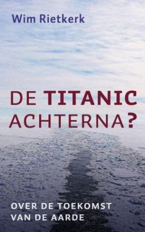 De Titanic achterna? 9789029719162 Wim Rietkerk, Boeken, Godsdienst en Theologie, Zo goed als nieuw, Verzenden