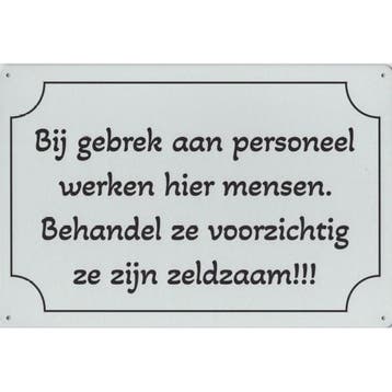 Wandbord -  Bij Gebrek Aan Personeel Werken Hier Mensen Beha, Nieuw