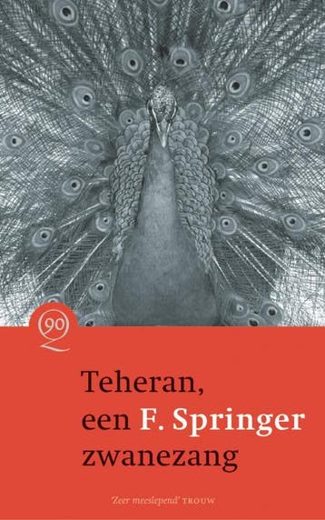 Teheran, een zwanezang 9789021480275 F. Springer, Verzenden, F. Springer