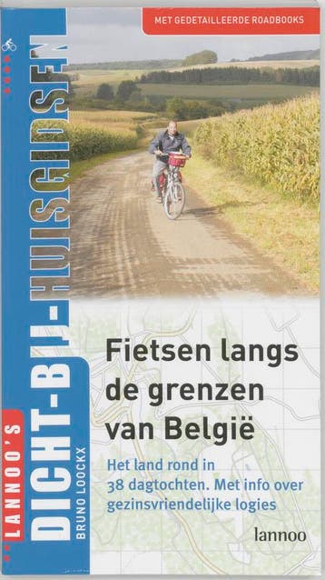 Fietsen langs de grenzen van België / DICHT BIJ HUIS, Verzenden, Gelezen, B. Loockx