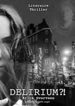 Delirium ?! 9789464652796 Erick Overveen, Verzenden, Erick Overveen