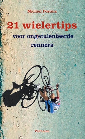 21 wielertips voor ongetalenteerde renners 9789054524212, Verzenden, Gelezen, Michiel Postma
