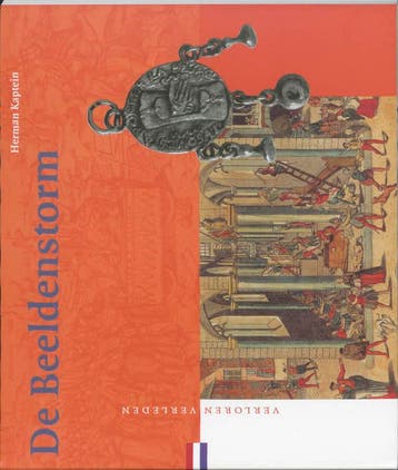 De Beeldenstorm / Verloren verleden / 18 9789065504593, Verzenden, Gelezen, H. Kaptein