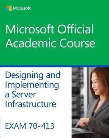Exam 70-413 Designing and Implementing a Server, Verzenden, Microsoft Official Academic Course
