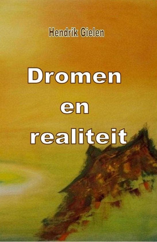 Dromen en realiteit 9789079834990 Hendrik Gielen, Livres, Philosophie, Envoi