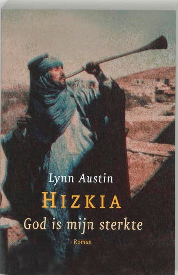 God is mijn sterkte / Hizkia / 1 9789029717380 Lynn Austin, Verzenden, Zo goed als nieuw, Lynn Austin