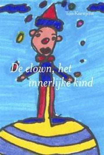 De clown, het innerlijke kind 9789081065016 A.L.M. Kurstjens, Boeken, Verzenden, Gelezen, A.L.M. Kurstjens