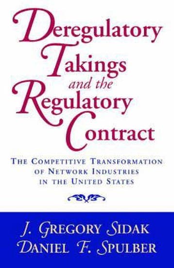Deregulatory Takings and the Regulatory Contract, Verzenden, J. Gregory Sidak