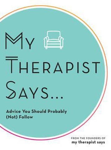 My Therapist Says 9781631067372 My Therapist Says, Verzenden, Zo goed als nieuw, My Therapist Says