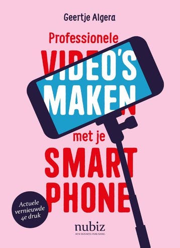Professionele VideoS Maken Met Je Smartphone | Nieuw, Verzenden, Geertje Algera