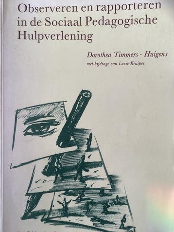 OBSERVEREN EN RAPPORTEREN - IN DE SOCIAAL PEDAGOGISCHE, Boeken, Verzenden, Gelezen, D. Timmers-Huigens