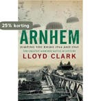 Arnhem Jumping the Rhine 1944 and 1945 9780755336371, Boeken, Verzenden, Gelezen, Lloyd Clark