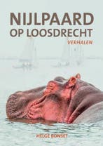 Nijlpaard op Loosdrecht 9789492020239 Helge Bonset, Verzenden, Zo goed als nieuw, Helge Bonset