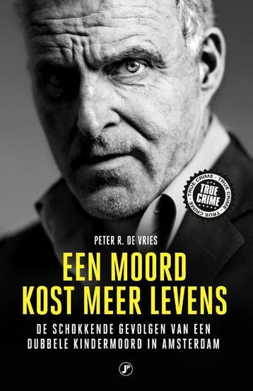 Een moord kost meer levens 9789089757432 Peter R. De Vries, Verzenden, Peter R. De Vries