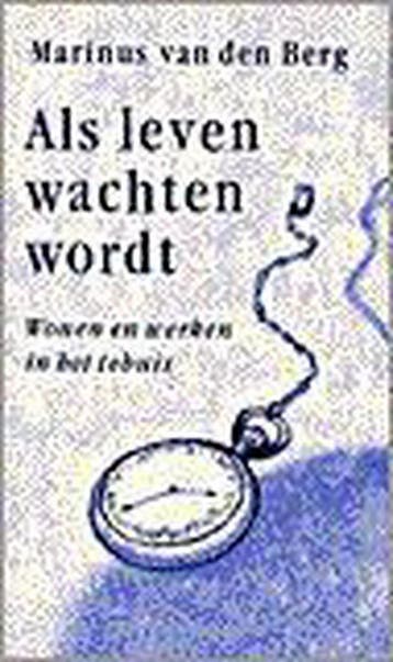 Als leven wachten wordt 9789024269716 Marinus Van den Berg, Verzenden, Marinus Van den Berg