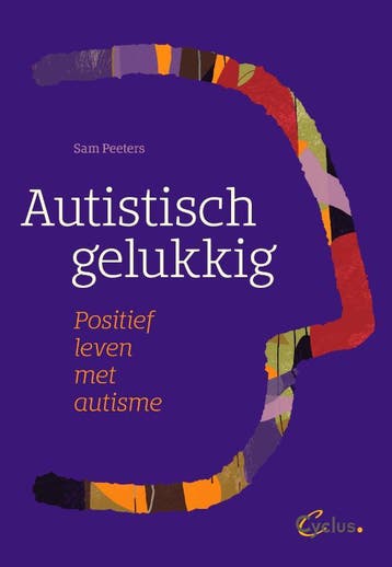 Autistisch gelukkig 9789085750703 Sam Peeters, Boeken, Verzenden, Zo goed als nieuw, Sam Peeters