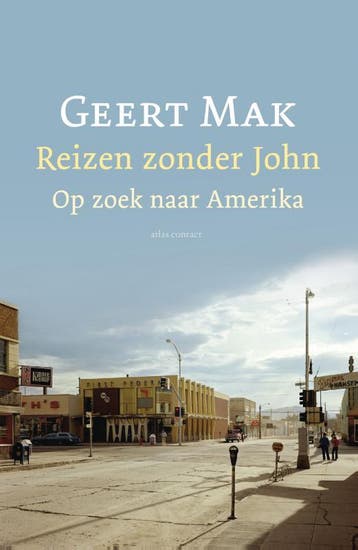 Reizen zonder John 9789045029009 Geert Mak, Verzenden, Geert Mak
