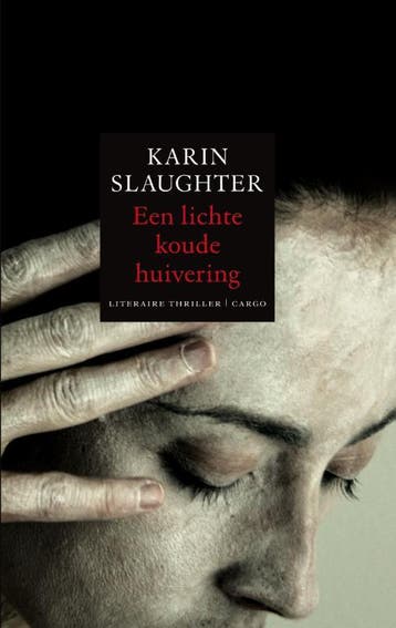 Een lichte koude huivering / Grant County / 3 9789023428077, Boeken, Verzenden, Zo goed als nieuw, Karin Slaughter