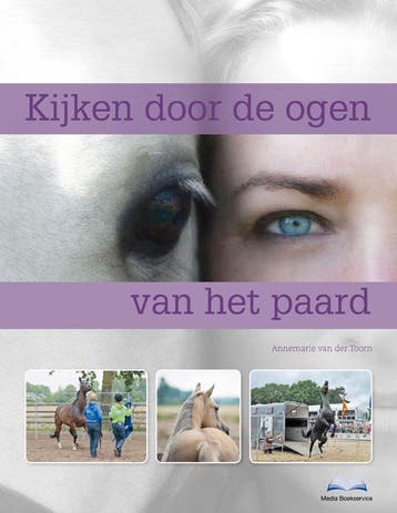 Kijken door de ogen van het paard 9789056000165, Verzenden, Gelezen, Annemarie van der Toorn