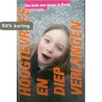 Hoogtevrees en diep verlangen 9789090157405, Boeken, Verzenden, Gelezen
