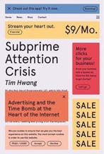 Subprime Attention Crisis Advertising and the Time Bomb at, Verzenden, Tim Hwang