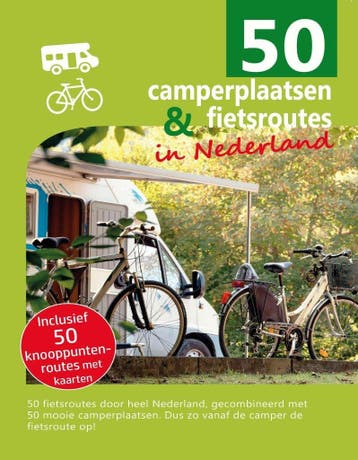 50 camperplaatsen & fietsroutes in Nederland 9789090323084, Verzenden, Gelezen, Nicolette Knobbe