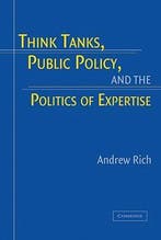 Think Tanks, Public Policy, and the Politics of Expertise, Verzenden, Andrew Rich