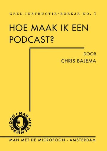 Hoe maak ik een podcast? / Geel instructie-boekje / 1, Verzenden, Chris Bajema