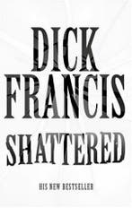 Shattered 9780330483346 Dick Francis, Verzenden, Gelezen, Dick Francis