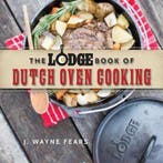 The Lodge Book of Dutch Oven Cooking 9781634506809, Verzenden, Gelezen, J. Wayne Fears