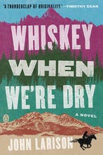 Whiskey When Were Dry 9780735220454 John Larison, Verzenden, Gelezen, John Larison