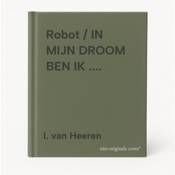 Robot / IN MIJN DROOM BEN IK .... 9789059642508, Verzenden, Gelezen, I. van Heeren