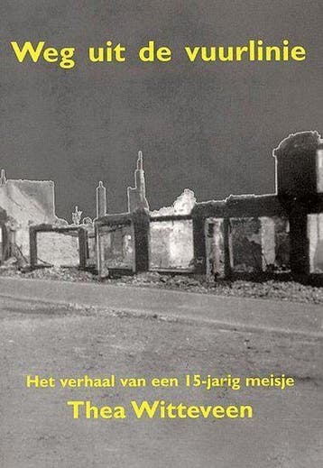 Weg uit de vuurlinie 9789075665635 T. Witteveen, Verzenden, T. Witteveen