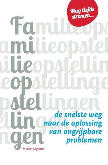 Familieopstellingen 9789491442704 Maries Ligtvoet, Boeken, Verzenden, Gelezen, Maries Ligtvoet