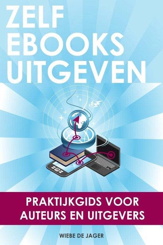 Zelf ebooks uitgeven 9789059724303 Wiebe de Jager, Livres, Livres Autre, Envoi