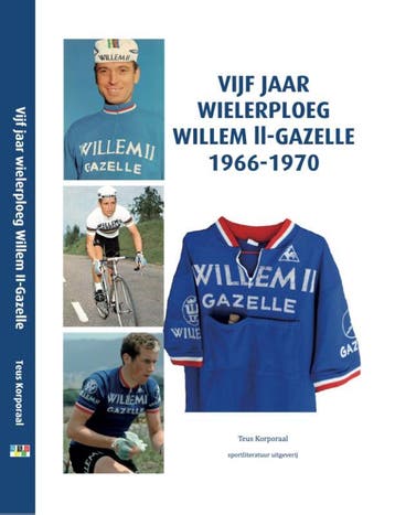 Vijf jaar Wielerploeg Willem II-Gazelle 1966-1970, Verzenden, Teus Korporaal