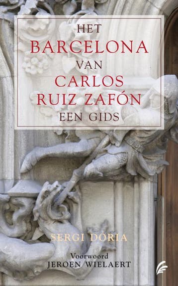 Het Barcelona van Carlos Ruiz Zafón 9789056723613, Verzenden, Gelezen, Sergi Doria