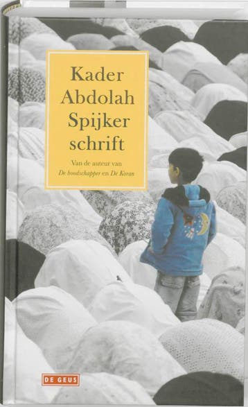 Spijkerschrift 9789044514056 Kader Abdolah, Verzenden, Zo goed als nieuw, Kader Abdolah