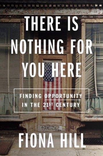There Is Nothing for You Here: Finding Opportunity in the, Verzenden, Zo goed als nieuw, Fiona Hill